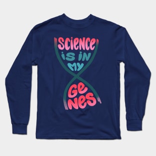 Science is in my genes Long Sleeve T-Shirt